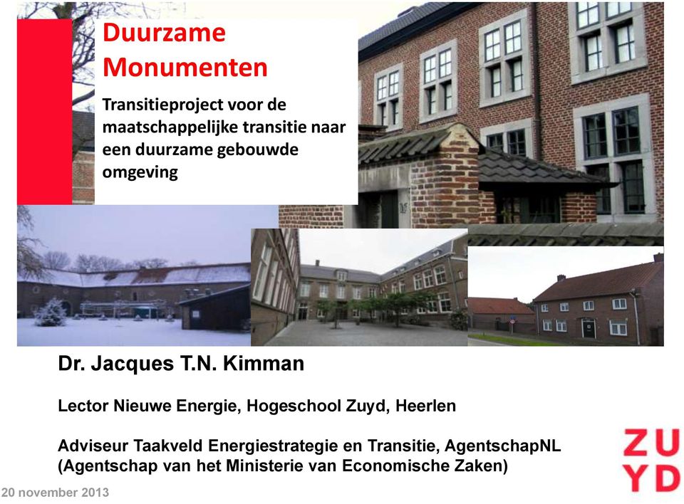 Kimman Lector Nieuwe Energie, Hogeschool Zuyd, Heerlen Adviseur Taakveld