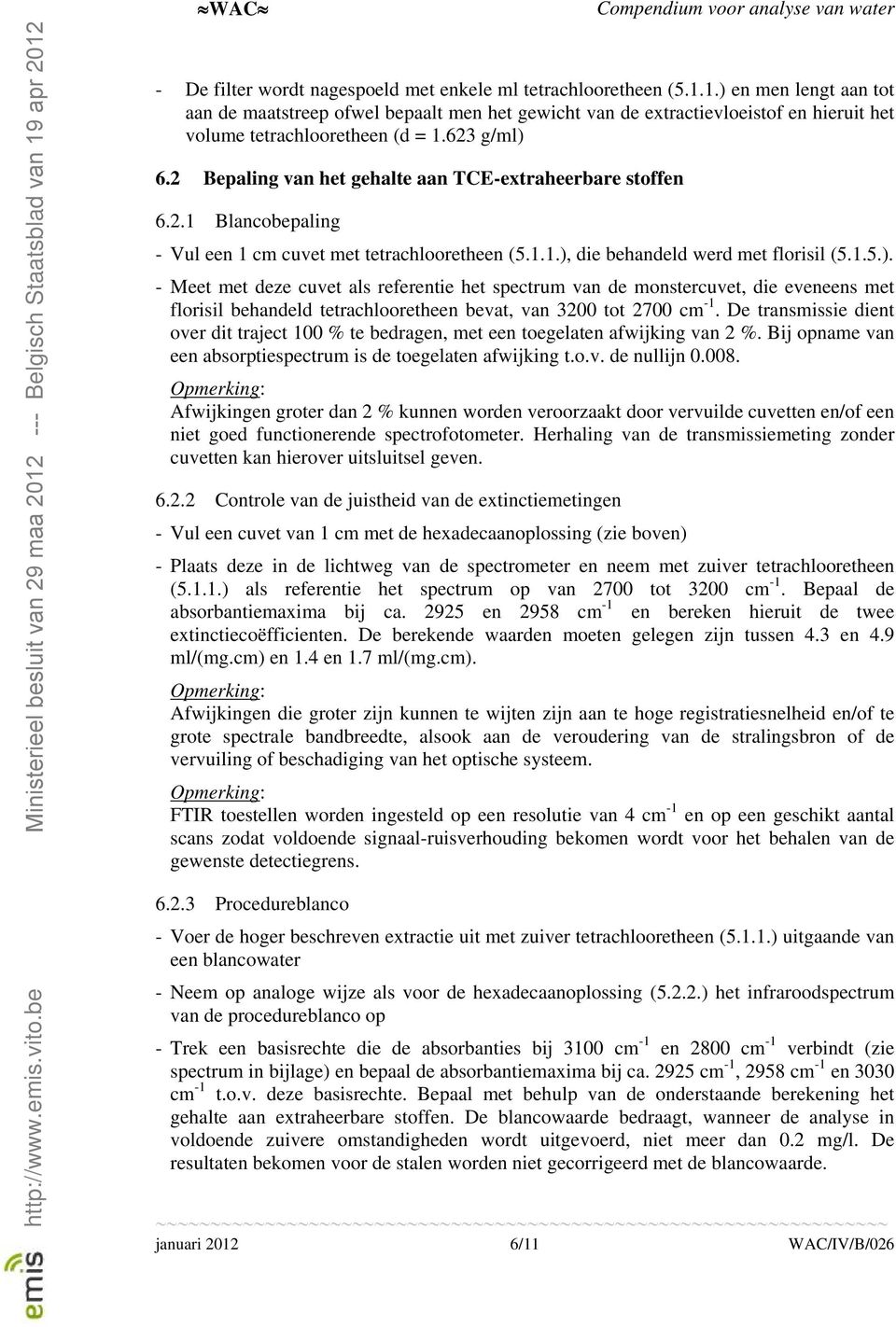 2 Bepaling van het gehalte aan TCE-extraheerbare stoffen 6.2. Blancobepaling - Vul een cm cuvet met tetrachlooretheen (5...),