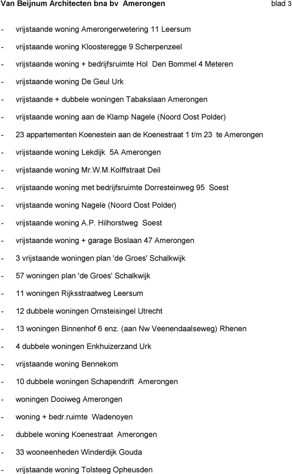 Koenestraat 1 t/m 23 te Amerongen - vrijstaande woning Lekdijk 5A Amerongen - vrijstaande woning Mr