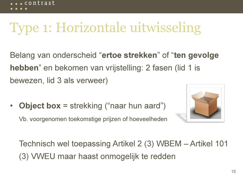 strekking ( naar hun aard ) Vb.