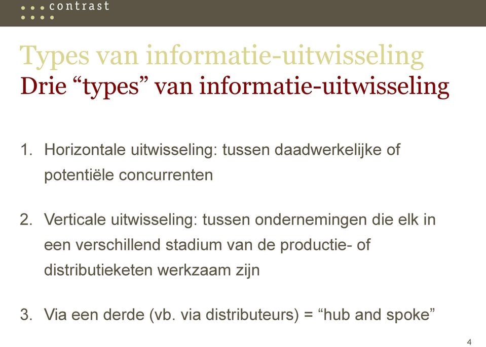 Verticale uitwisseling: tussen ondernemingen die elk in een verschillend stadium van