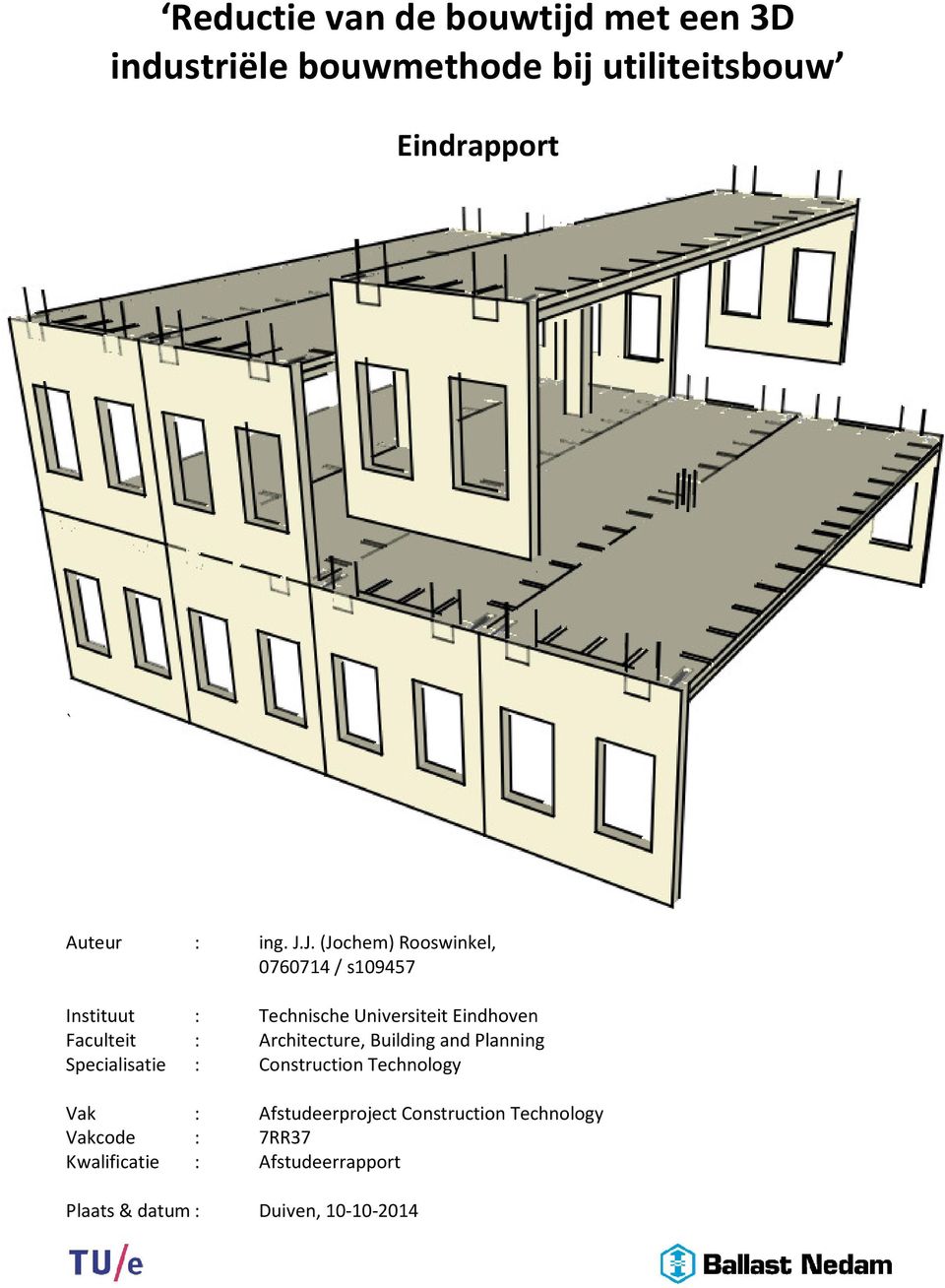 Architecture, Building and Planning Specialisatie : Construction Technology Vak : Afstudeerproject