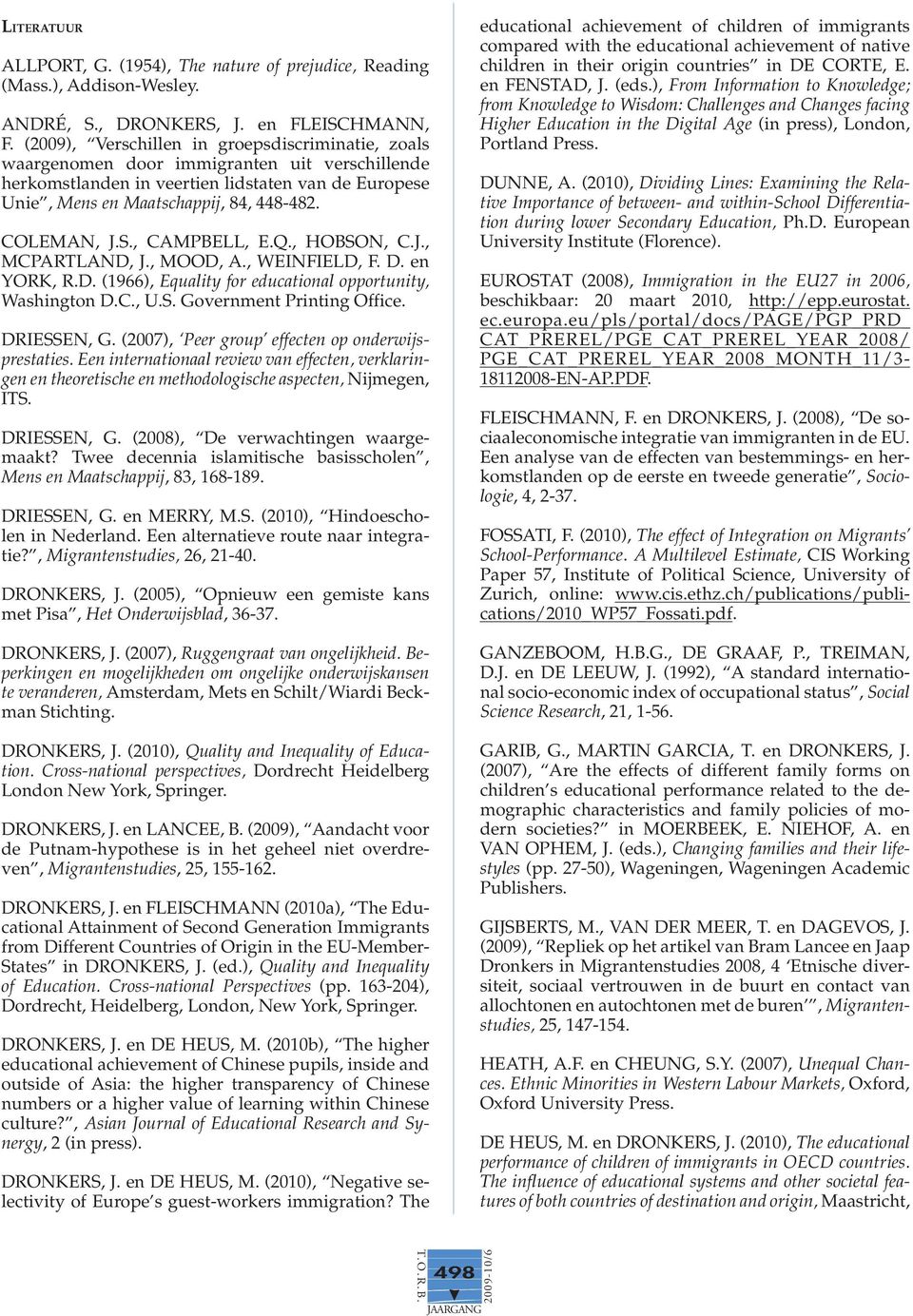 COLEMAN, J.S., CAMPBELL, E.Q., HOBSON, C.J., MCPARTLAND, J., MOOD, A., WEINFIELD, F. D. en YORK, R.D. (1966), Equality for educational opportunity, Washington D.C., U.S. Government Printing Office.