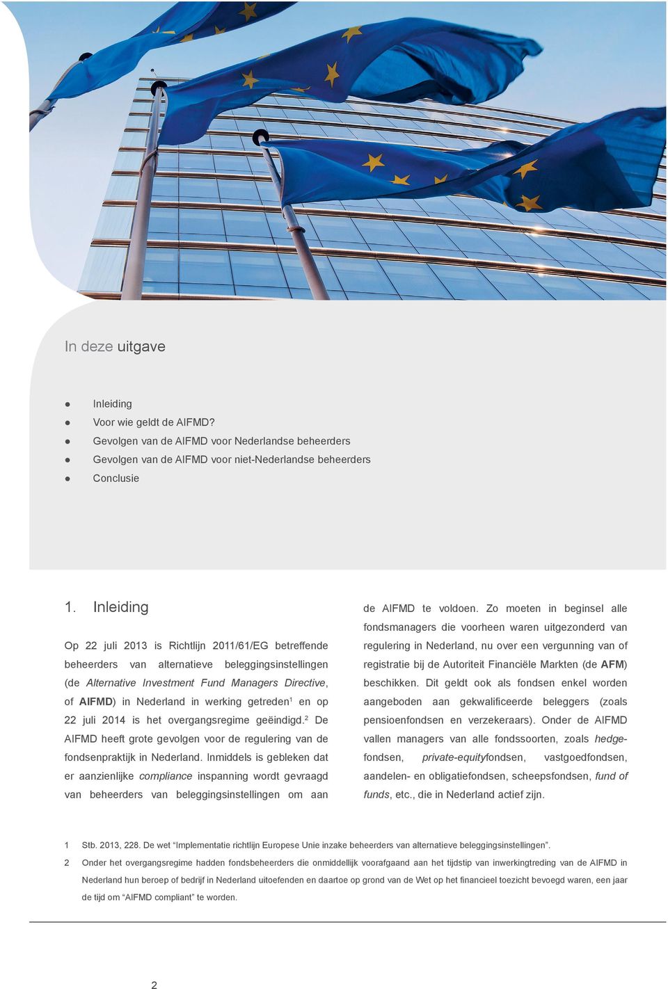 beleggingsinstellingen registratie bij de Autoriteit Financiële Markten (de AFM) (de Alternative Investment Fund Managers Directive, beschikken.