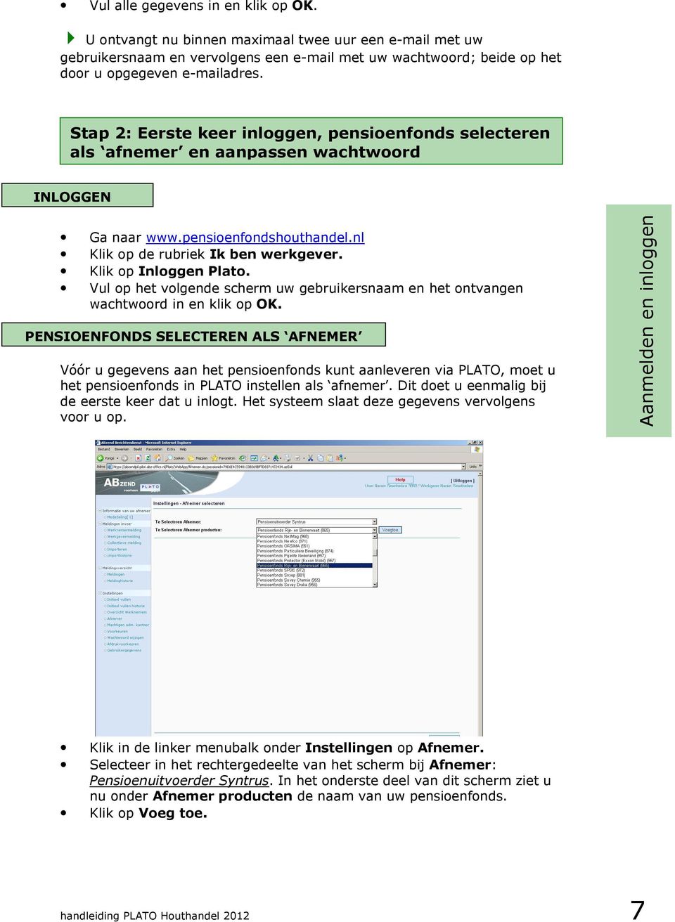 Vul op het volgende scherm uw gebruikersnaam en het ontvangen wachtwoord in en klik op OK.