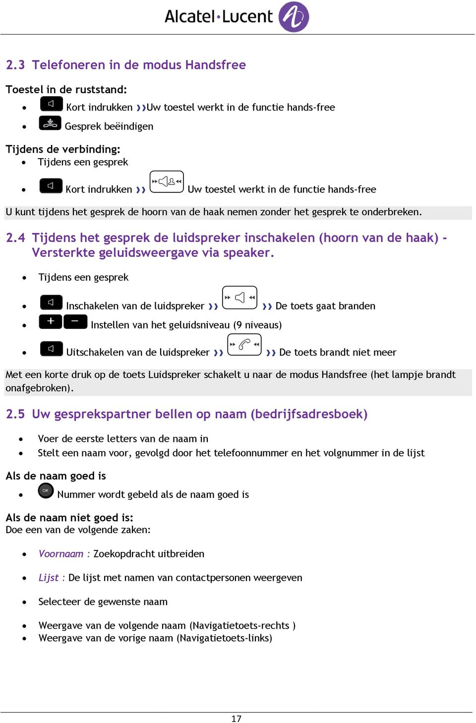 4 Tijdens het gesprek de luidspreker inschakelen (hoorn van de haak) - Versterkte geluidsweergave via speaker.