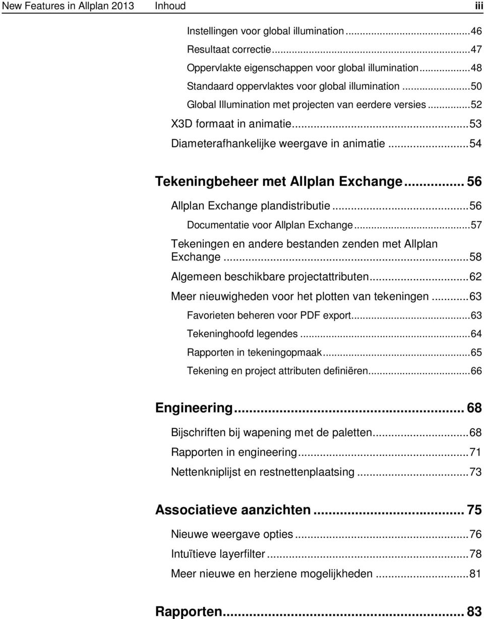 .. 54 Tekeningbeheer met Allplan Exchange... 56 Allplan Exchange plandistributie... 56 Documentatie voor Allplan Exchange... 57 Tekeningen en andere bestanden zenden met Allplan Exchange.