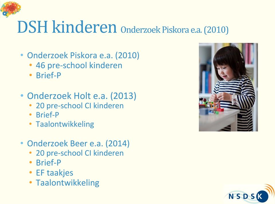 a. (2013) 20 pre- school CI kinderen Brief- P Taalontwikkeling