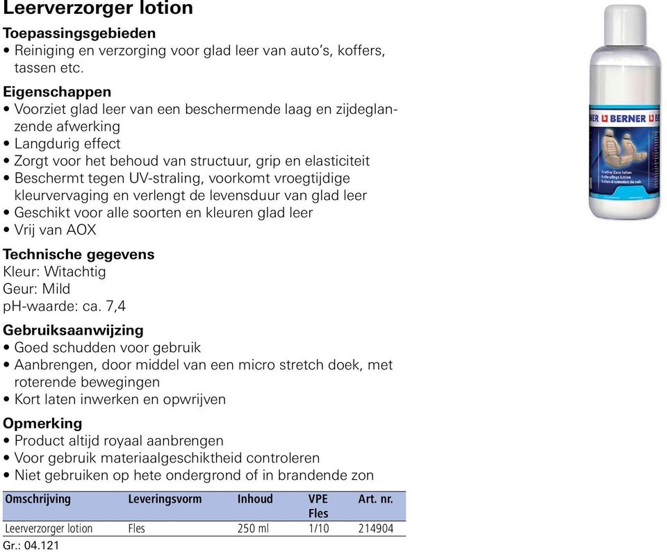 kleurvervaging en verlengt de levensduur van glad leer Geschikt voor alle soorten en kleuren glad leer Vrij van AOX Technische gegevens Kleur: Witachtig Geur: Mild ph-waarde: ca.