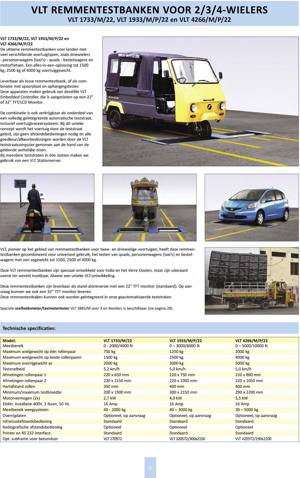 Leverbaar als losse remmentestbank, of als combinatie met spoorplaat en ophangingstester.