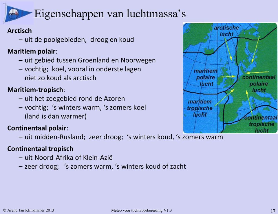 winters warm, s zomers koel (land is dan warmer) Continentaal polair: uit midden-rusland; zeer droog; s winters koud, s zomers warm