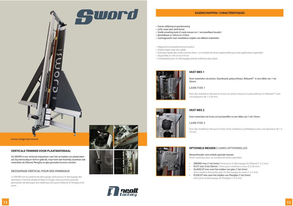 optionnelles pour des applications spéciales) Disponible en 165 cm et 210 cm Contrepoids pour un découpage aisé de matériaux plus épais VAST MES 1 Voor materialen als karton, foamboard, polyurethaan,