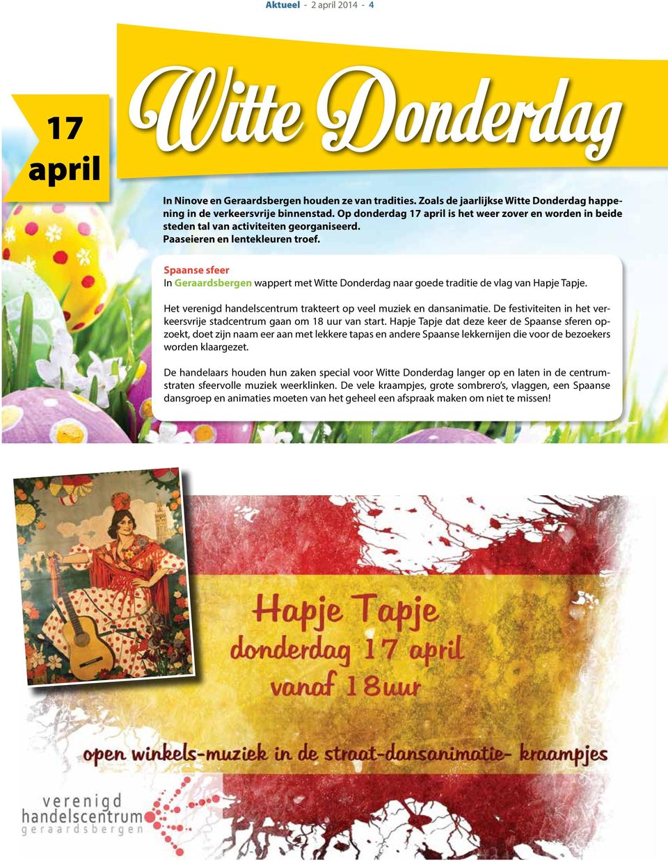 Spaanse sfeer In Geraardsbergen wappert met Witte Donderdag naar goede traditie de vlag van Hapje Tapje. Het verenigd handelscentrum trakteert op veel muziek en dansanimatie.