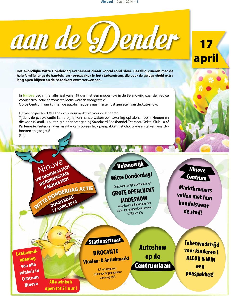 In Ninove begint het allemaal vanaf 19 uur met een modeshow in de Belanowijk waar de nieuwe voorjaarscollectie en zomercollectie worden voorgesteld.