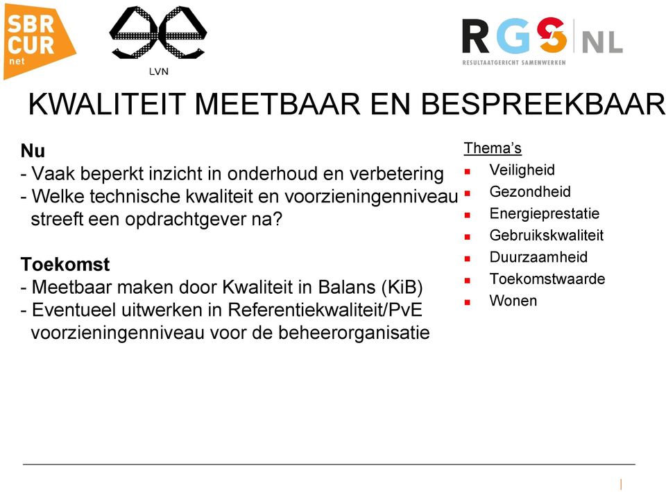 Toekomst - Meetbaar maken door Kwaliteit in Balans (KiB) - Eventueel uitwerken in Referentiekwaliteit/PvE