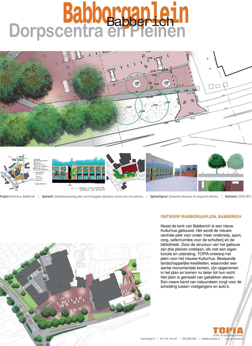 Het wordt de nieuwe centrale plek voor onder meer onderwijs, sport, zorg, oefenruimtes voor de schutterij en de bibliotheek.