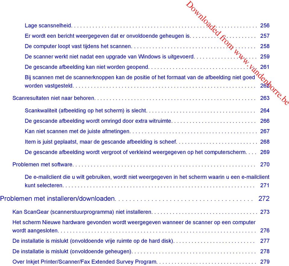 ................................... 261 Bij scannen met de scannerknoppen kan de positie of het formaat van de afbeelding niet goed worden vastgesteld............................................................ 262 Scanresultaten niet naar behoren.