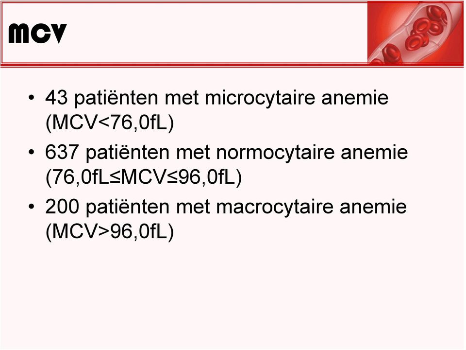 normocytaire anemie (76,0fL MCV 96,0fL)