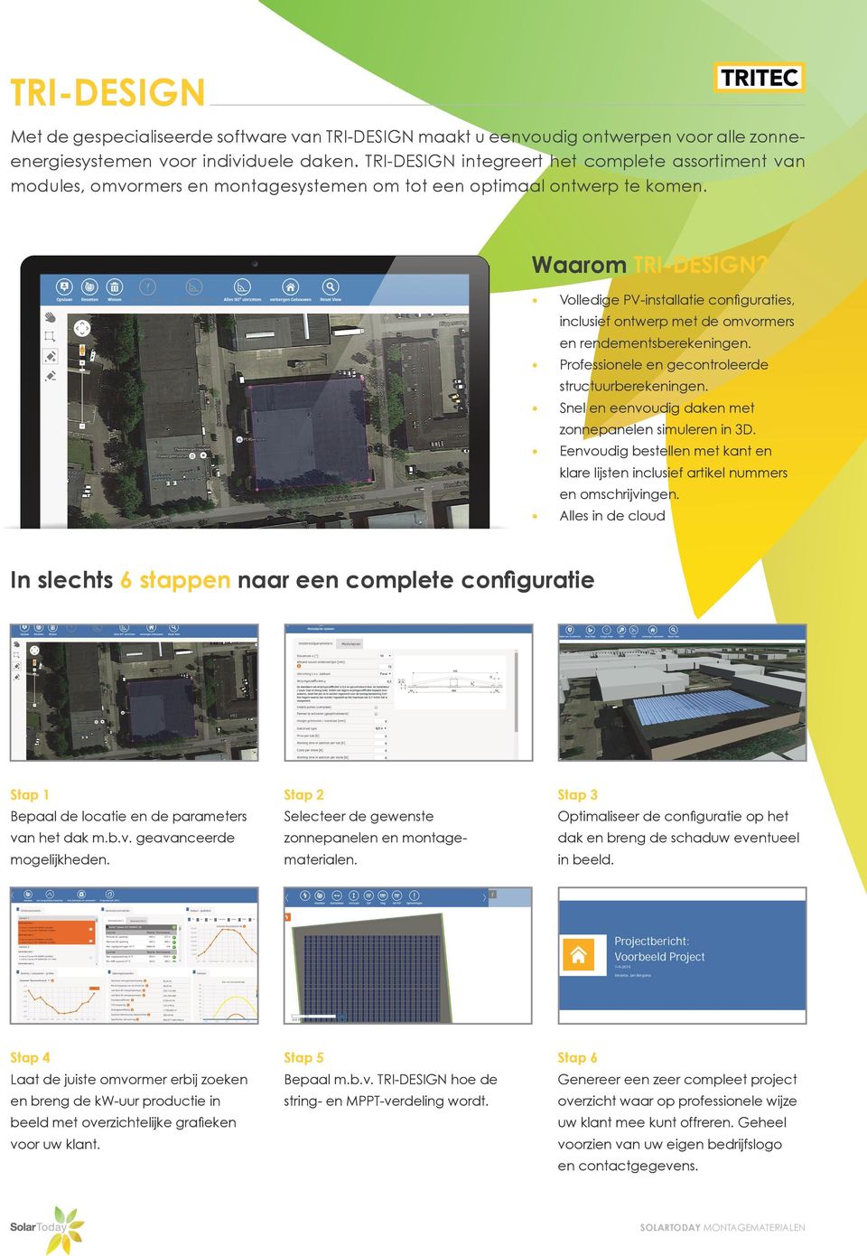 Volledige PV-installatie configuraties, inclusief ontwerp met de omvormers en rendementsberekeningen. Professionele en gecontroleerde structuurberekeningen.