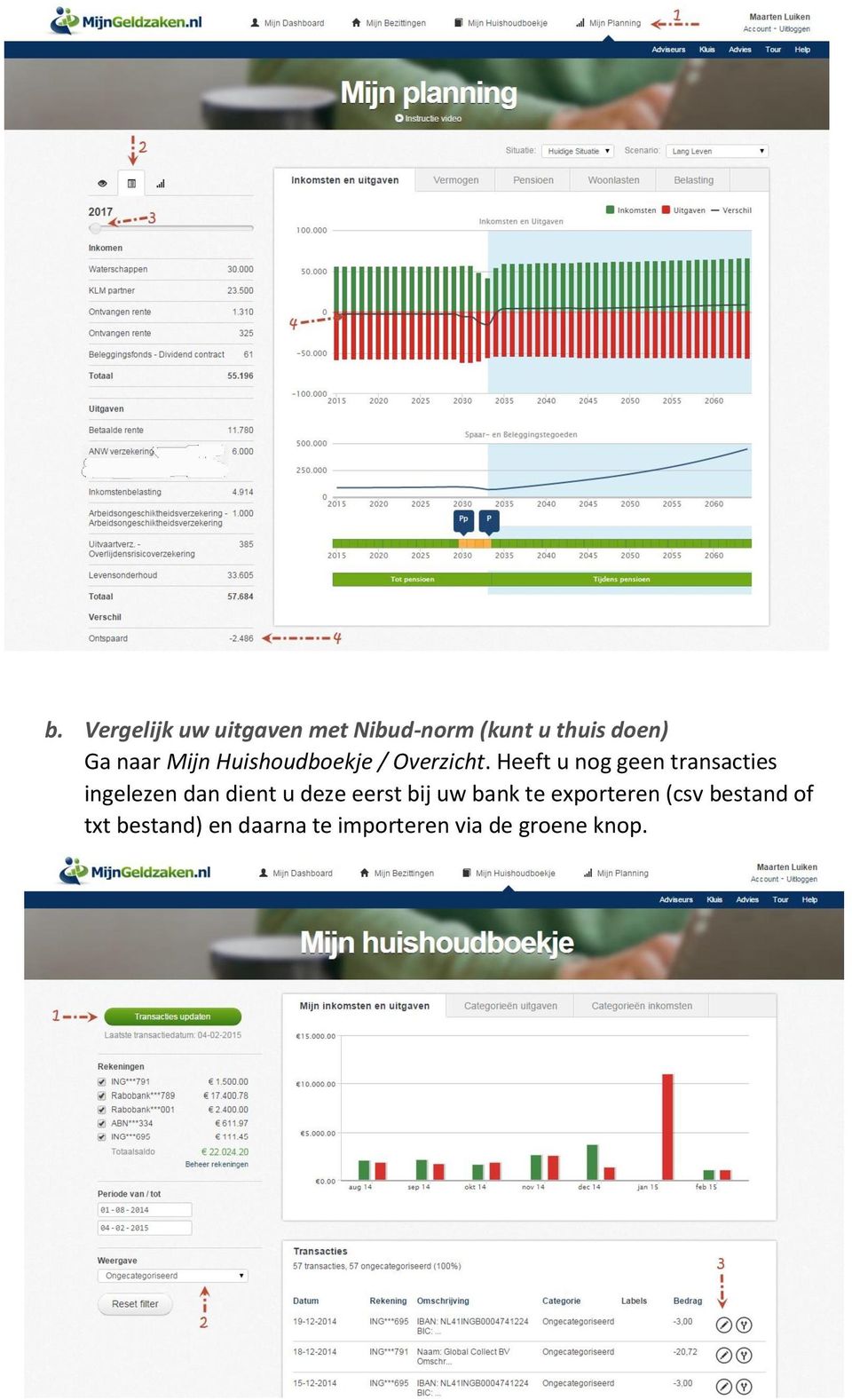 Heeft u nog geen transacties ingelezen dan dient u deze eerst bij