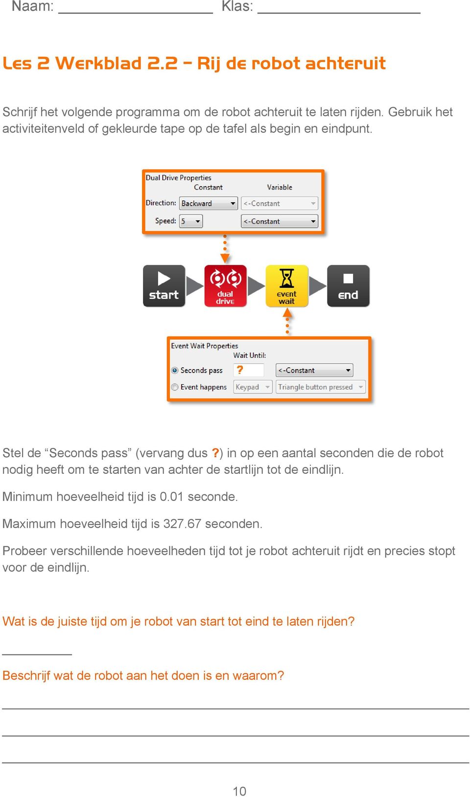 ) in op een aantal seconden die de robot nodig heeft om te starten van achter de startlijn tot de eindlijn. Minimum hoeveelheid tijd is 0.01 seconde.