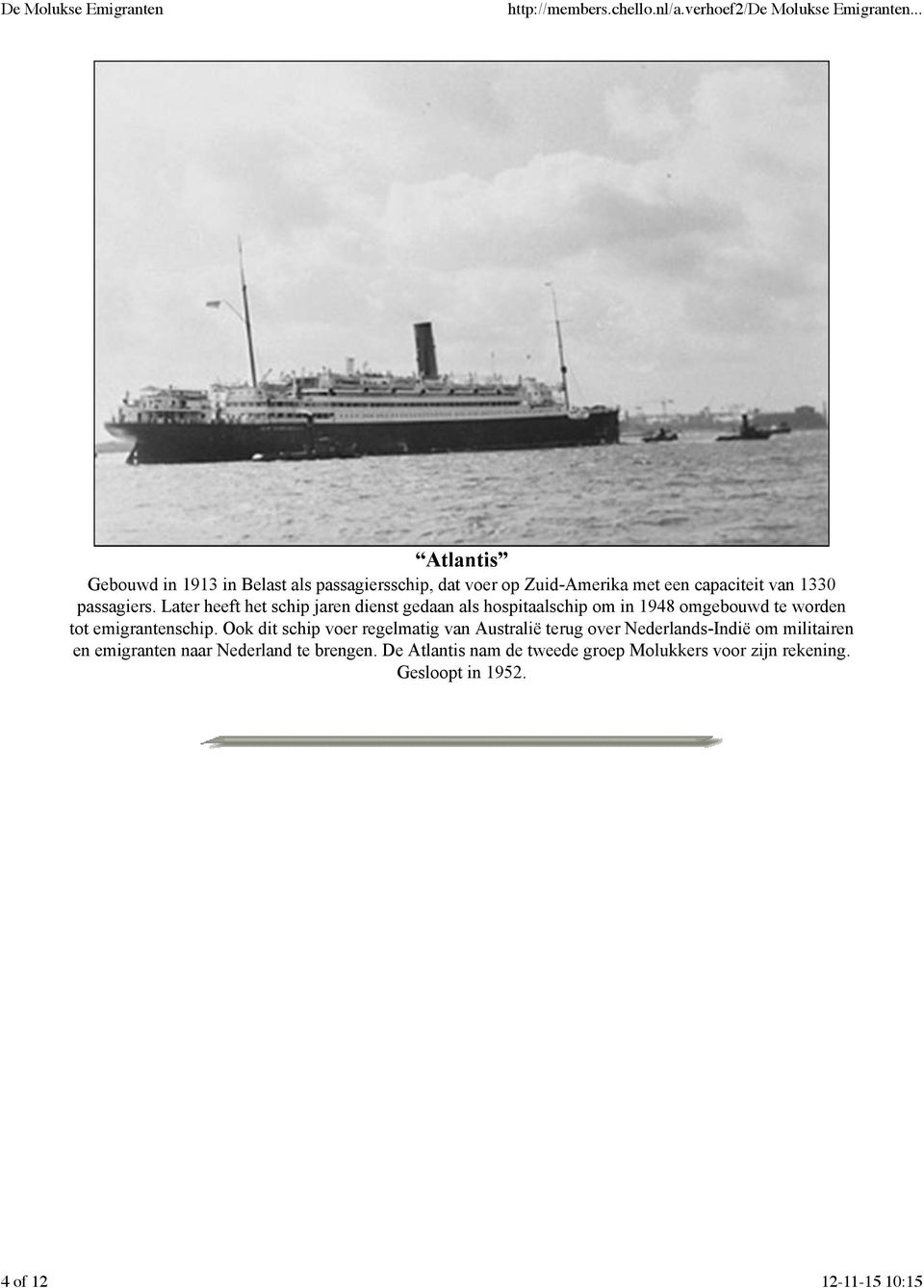 Later heeft het schip jaren dienst gedaan als hospitaalschip om in 1948 omgebouwd te worden tot emigrantenschip.