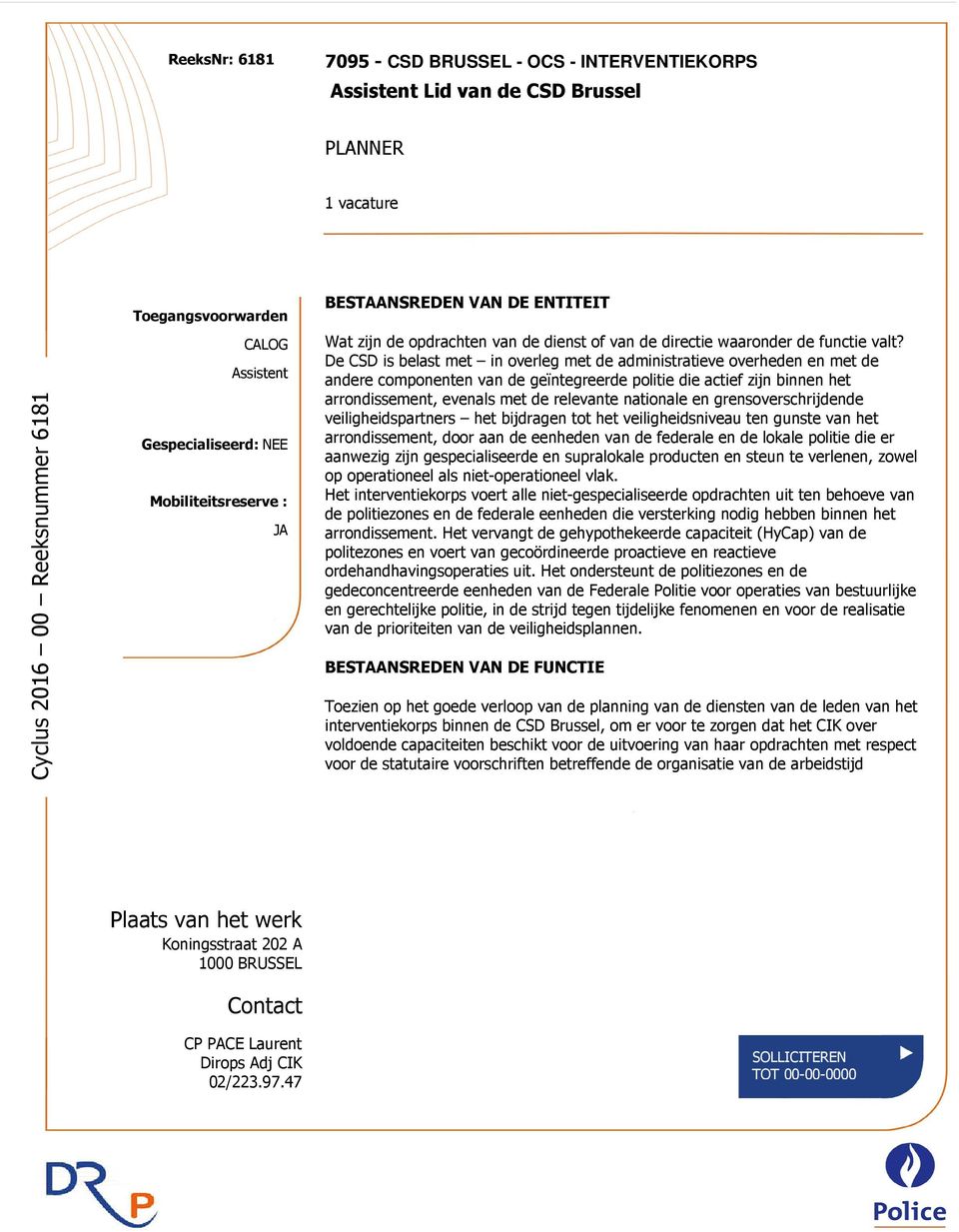 De CSD is belast met in overleg met de administratieve overheden en met de andere componenten van de geïntegreerde politie die actief zijn binnen het arrondissement, evenals met de relevante