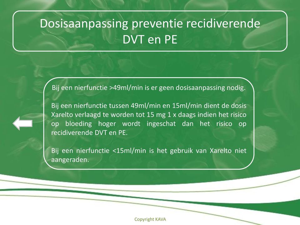 Bij een nierfunctie tussen 49ml/min en 15ml/min dient de dosis Xarelto verlaagd te worden tot 15