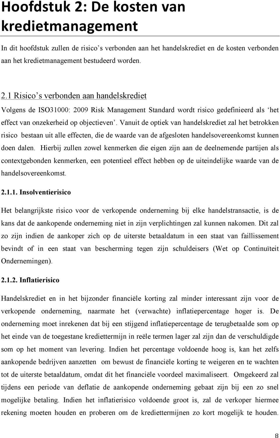 Hierbij zullen zowel kenmerken die eigen zijn aan de deelnemende partijen als contextgebonden kenmerken, een potentieel effect hebben op de uiteindelijke waarde van de handelsovereenkomst. 2.1.