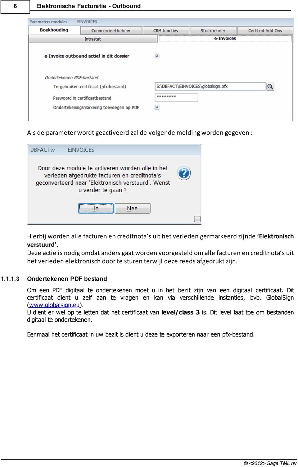 1.1.3 Ondertekenen PDF bestand Om een PDF digitaal te ondertekenen moet u in het bezit zijn van een digitaal certificaat.