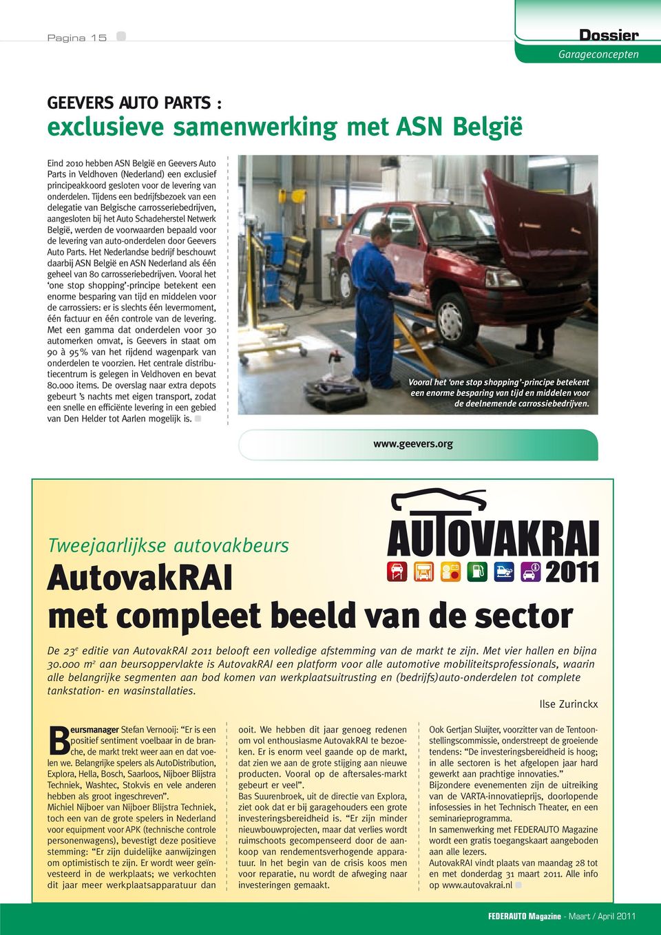 Tijdens een bedrijfsbezoek van een delegatie van Belgische carrosseriebedrijven, aangesloten bij het Auto Schadeherstel Netwerk België, werden de voorwaarden bepaald voor de levering van