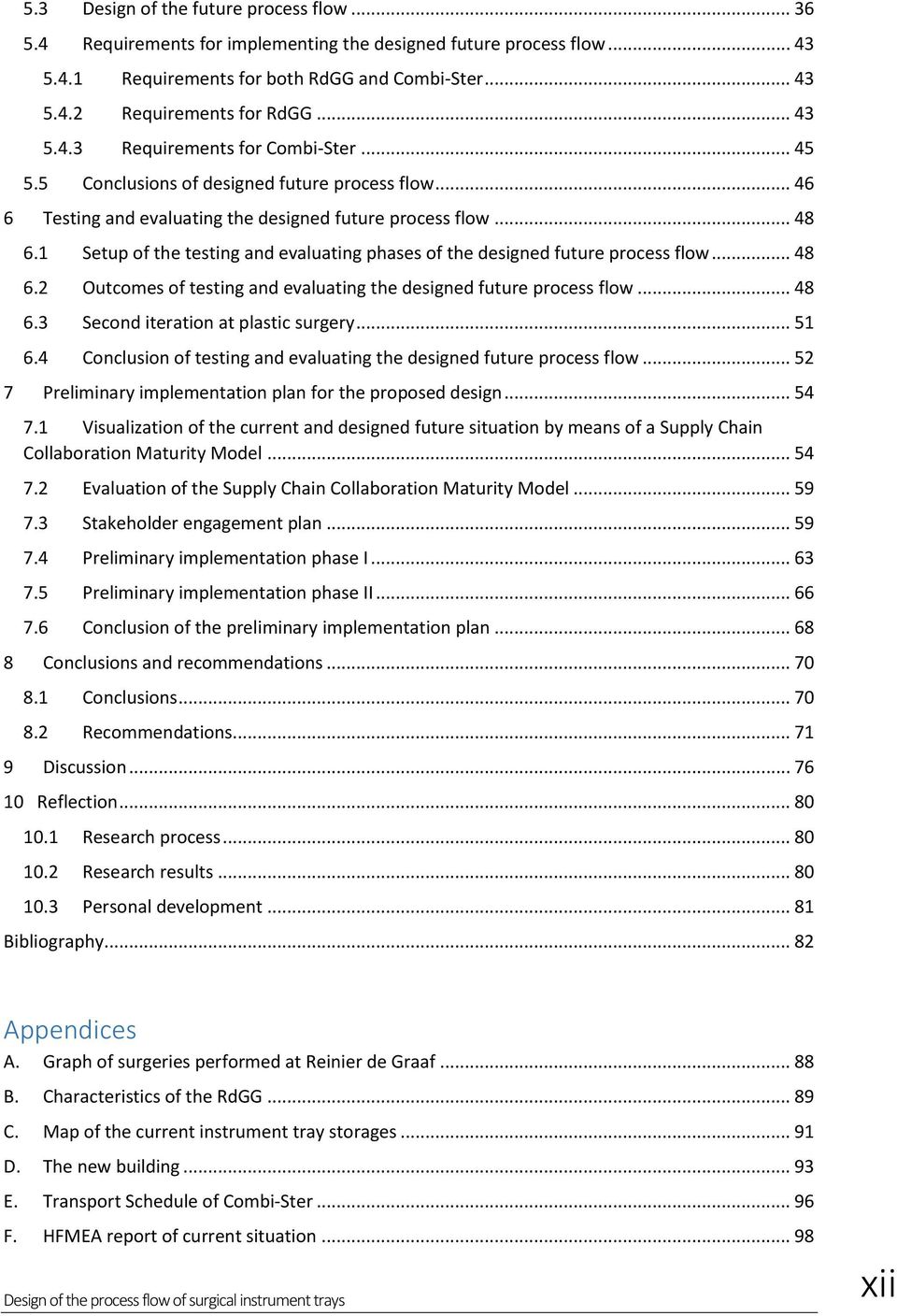 1 Setup of the testing and evaluating phases of the designed future process flow... 48 6.2 Outcomes of testing and evaluating the designed future process flow... 48 6.3 Second iteration at plastic surgery.