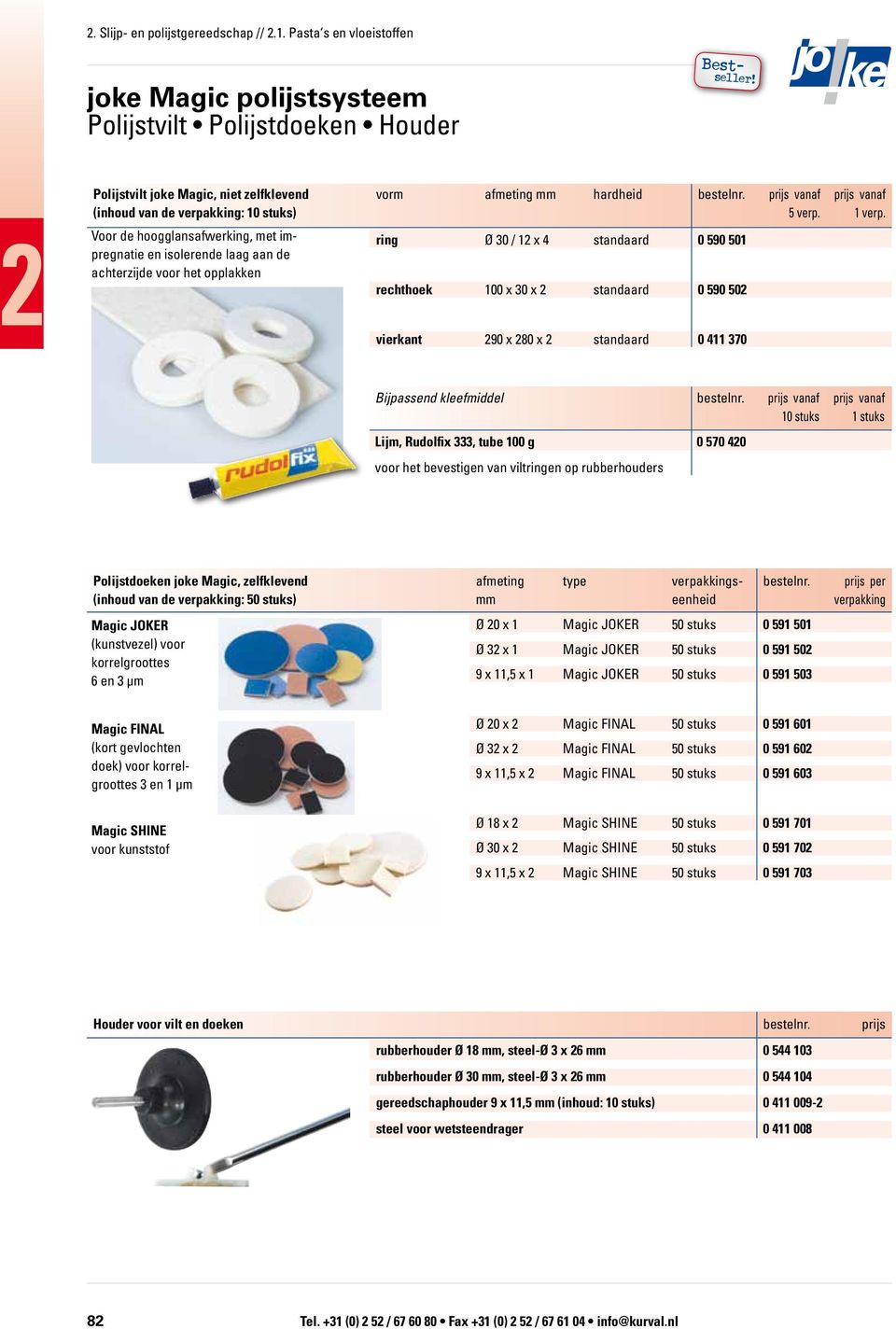 Voor e hooggansafwerking, met impregnatie en isoerene aag aan e achterzije voor het oppakken ring Ø 30 / 1 x 4 stanaar 0 590 501 rechthoek 100 x 30 x stanaar 0 590 50 vierkant 90 x 80 x stanaar 0 411