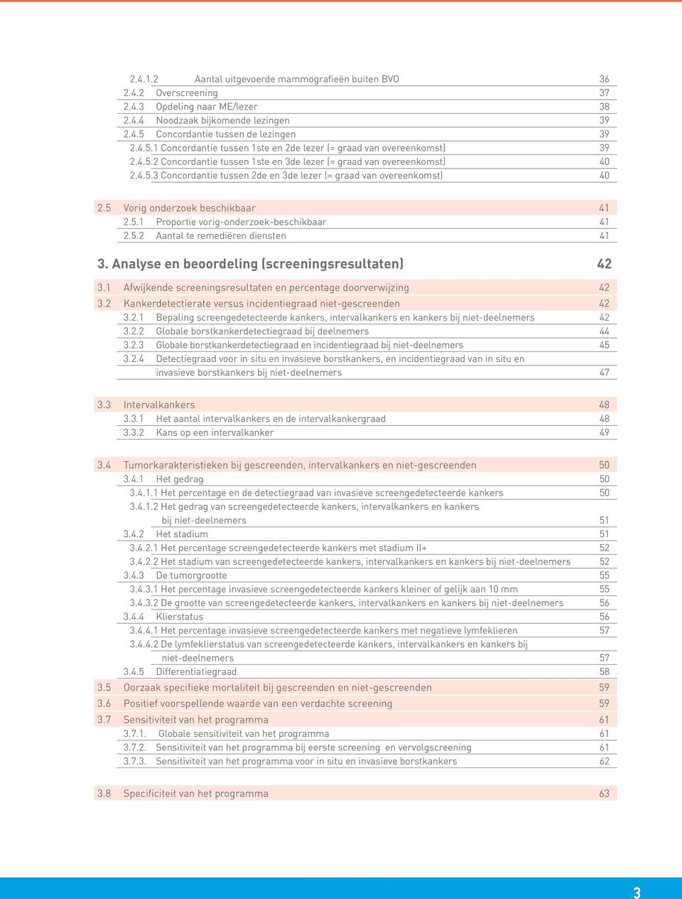 5 Vorig onderzoek beschikbaar 41 2.5.1 Proportie vorig-onderzoek-beschikbaar 41 2.5.2 Aantal te remediëren diensten 41 3. Analyse en beoordeling (screeningsresultaten) 42 3.