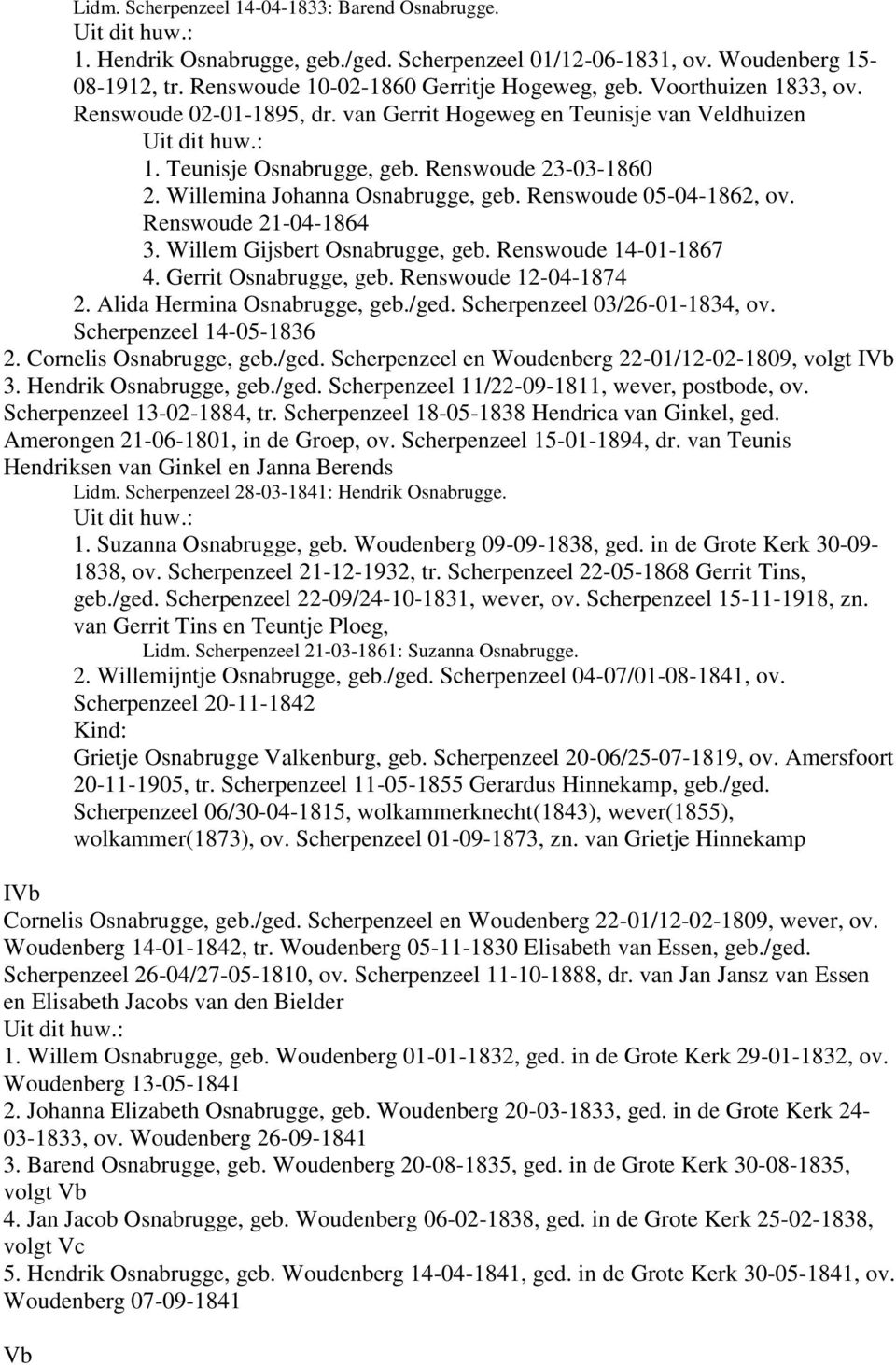 Renswoude 05-04-1862, ov. Renswoude 21-04-1864 3. Willem Gijsbert Osnabrugge, geb. Renswoude 14-01-1867 4. Gerrit Osnabrugge, geb. Renswoude 12-04-1874 2. Alida Hermina Osnabrugge, geb./ged.