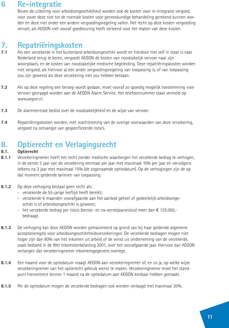 Repatriëringskosten 7.