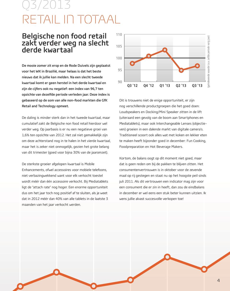 Na een slecht tweede kwartaal komt er geen herstel in het derde kwartaal en zijn de cijfers ook nu negatief: een index van 96,7 ten opzichte van dezelfde periode verleden jaar.