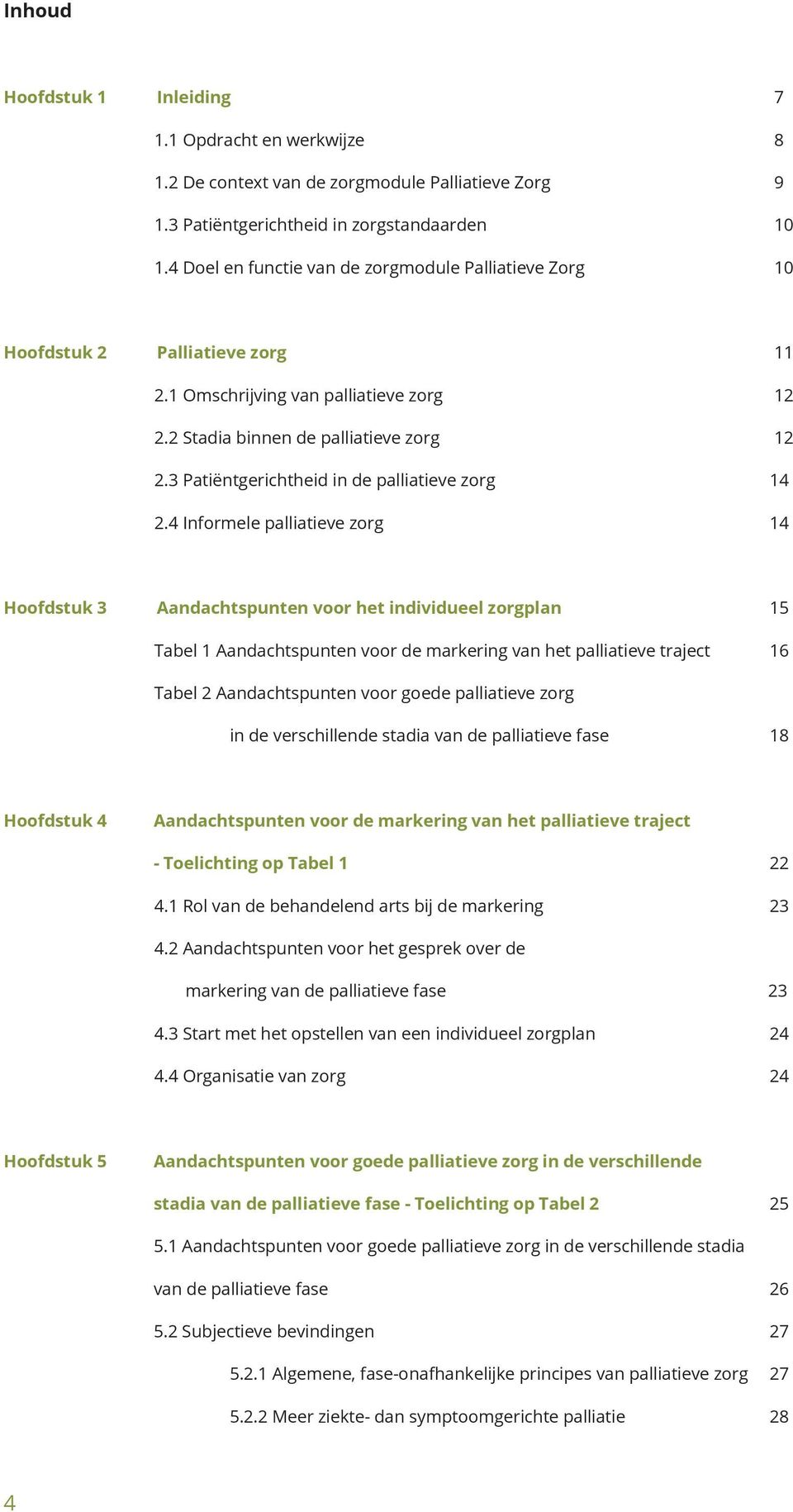 3 Patiëntgerichtheid in de palliatieve zorg 14 2.