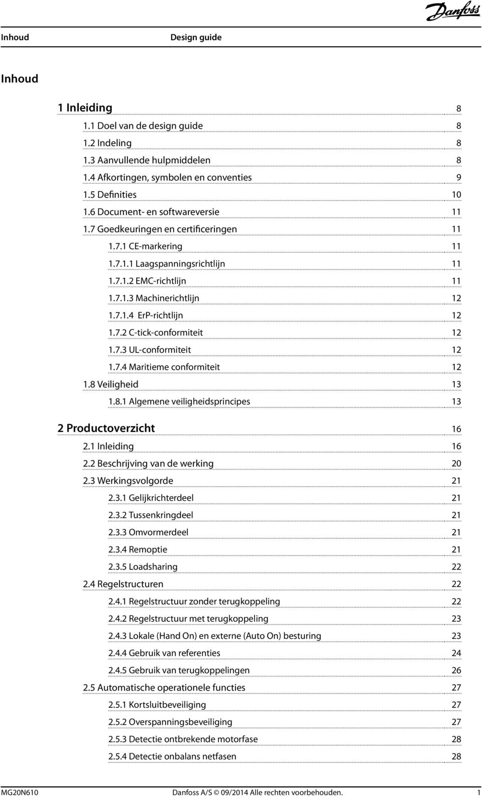 7.2 C-tick-conformiteit 12 1.7.3 UL-conformiteit 12 1.7.4 Maritieme conformiteit 12 1.8 Veiligheid 13 1.8.1 Algemene veiligheidsprincipes 13 2 Productoverzicht 16 2.1 Inleiding 16 2.