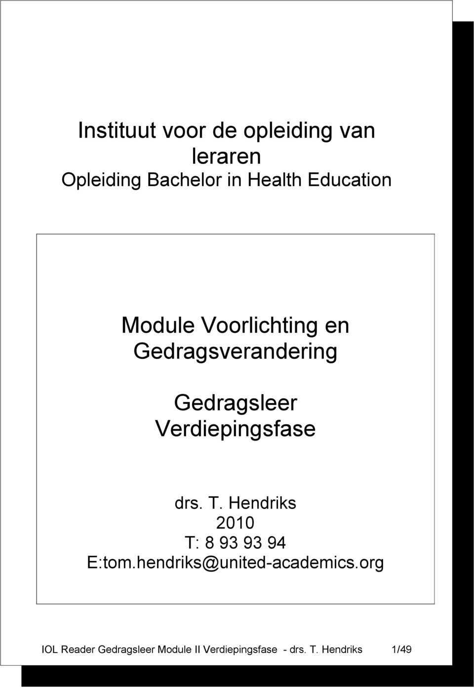 Gedragsverandering Gedragsleer Verdiepingsfase drs. T.