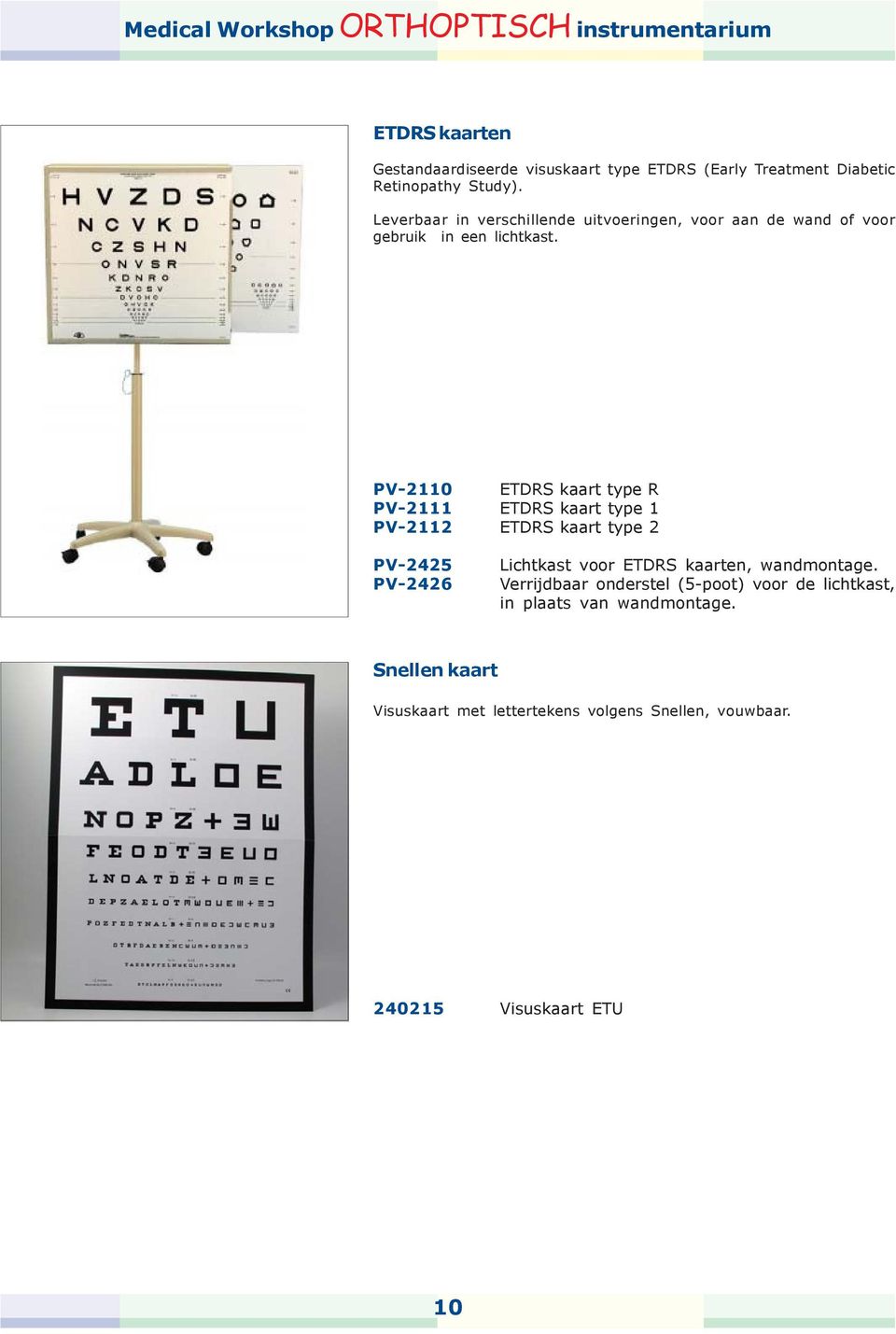 PV-2110 ETDRS kaart type R PV-2111 ETDRS kaart type 1 PV-2112 ETDRS kaart type 2 PV-2425 PV-2426 Lichtkast voor ETDRS