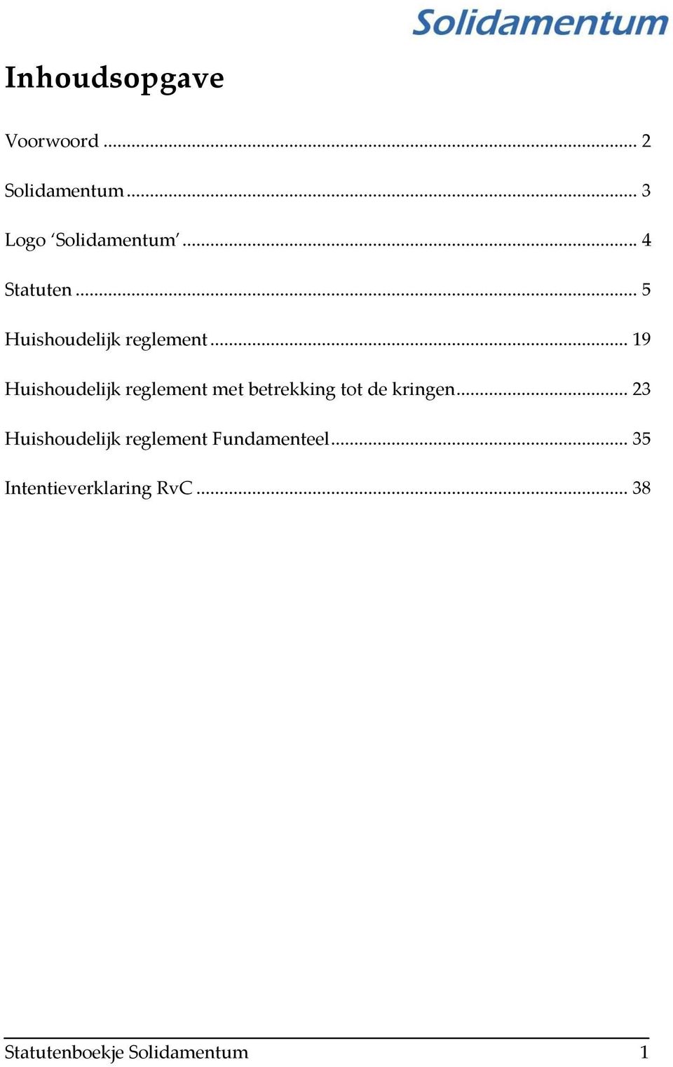 .. 19 Huishoudelijk reglement met betrekking tot de kringen.