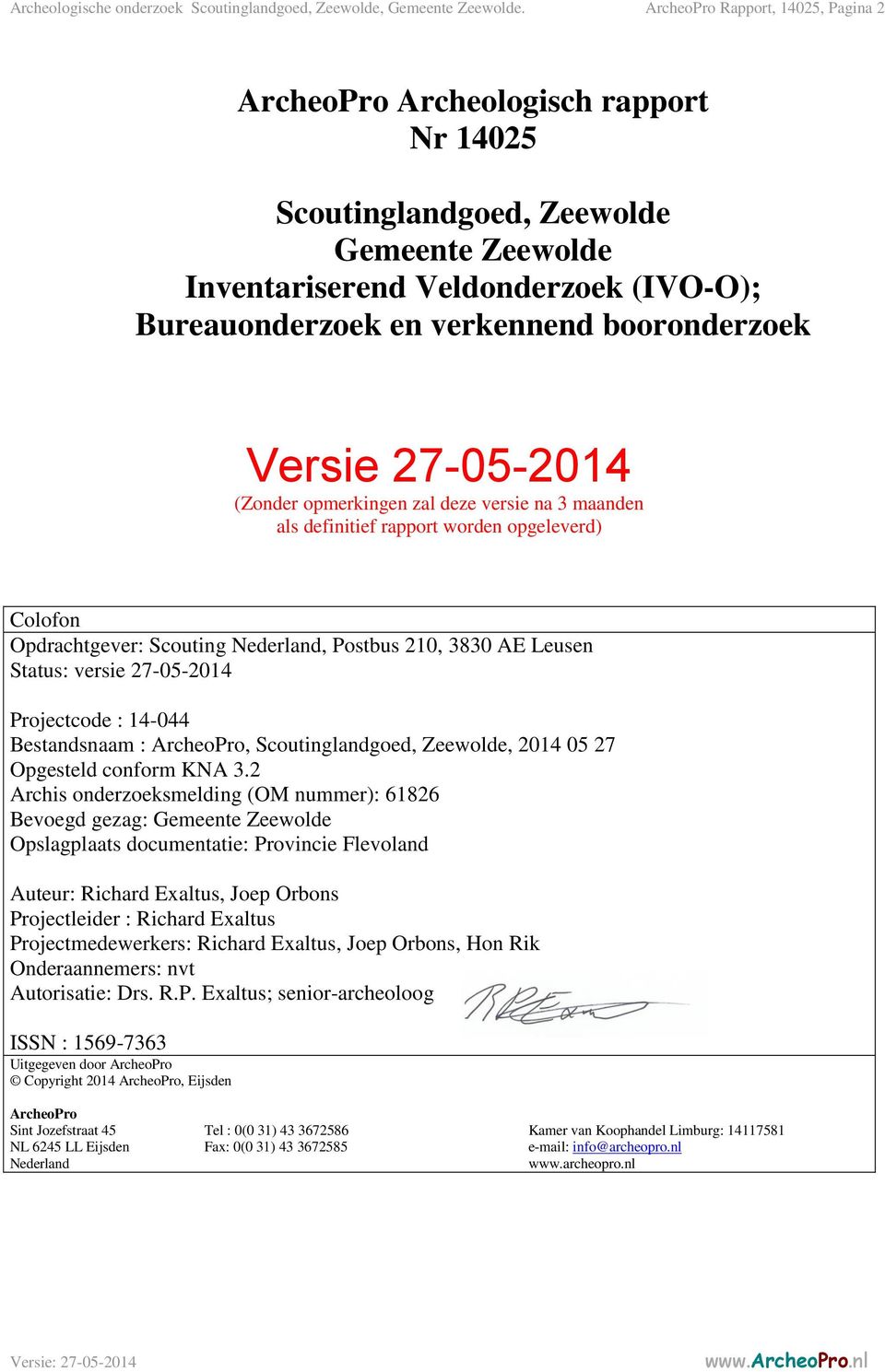 booronderzoek Versie 27-05-2014 (Zonder opmerkingen zal deze versie na 3 maanden als definitief rapport worden opgeleverd) Colofon Opdrachtgever: Scouting Nederland, Postbus 210, 3830 AE Leusen