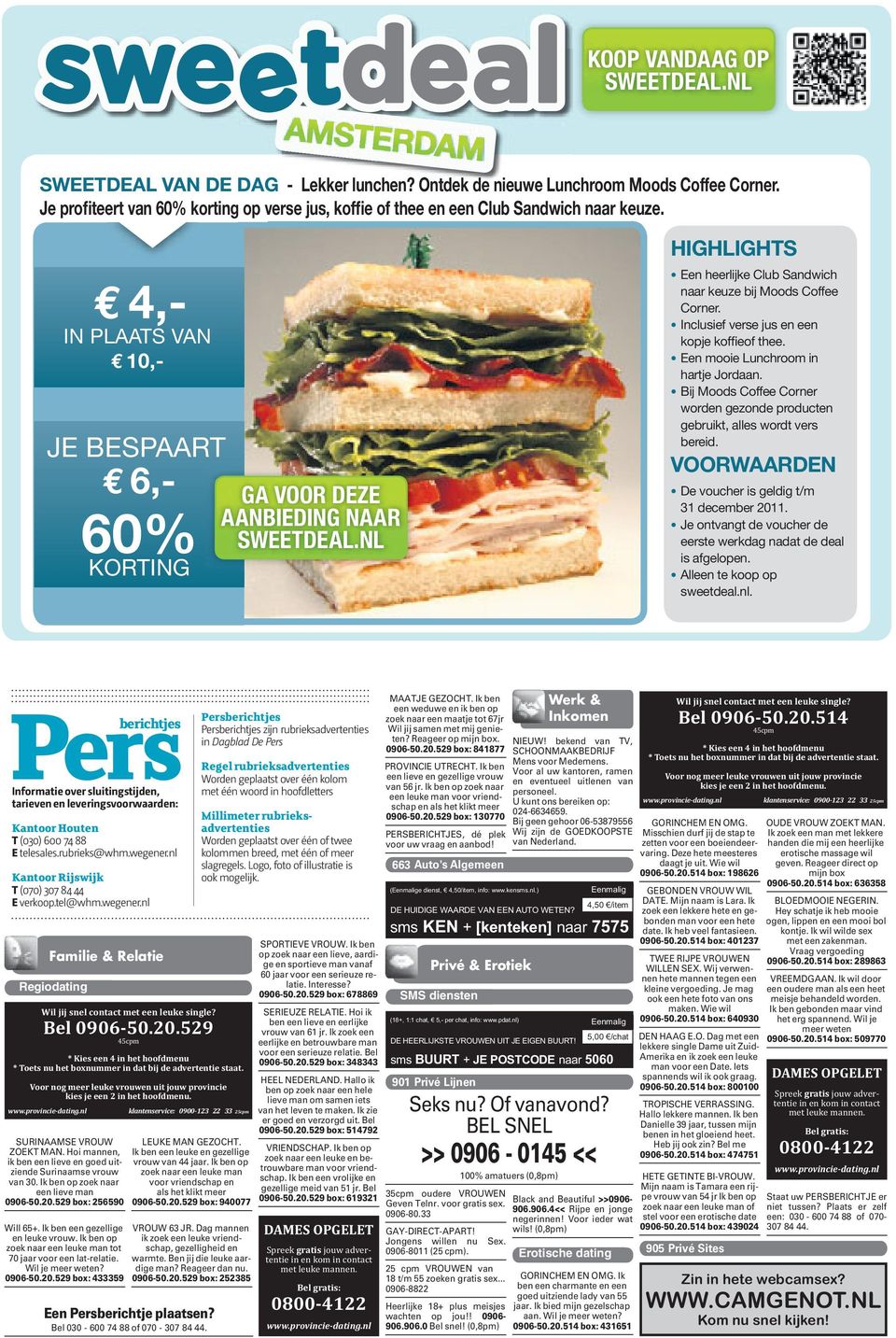 NL HIGHLIGHTS Een heerlijke Club Sandwich naar keuze bij Moods Coffee Corner. Inclusief verse jus en een kopje koffieof thee. Een mooie Lunchroom in hartje Jordaan.