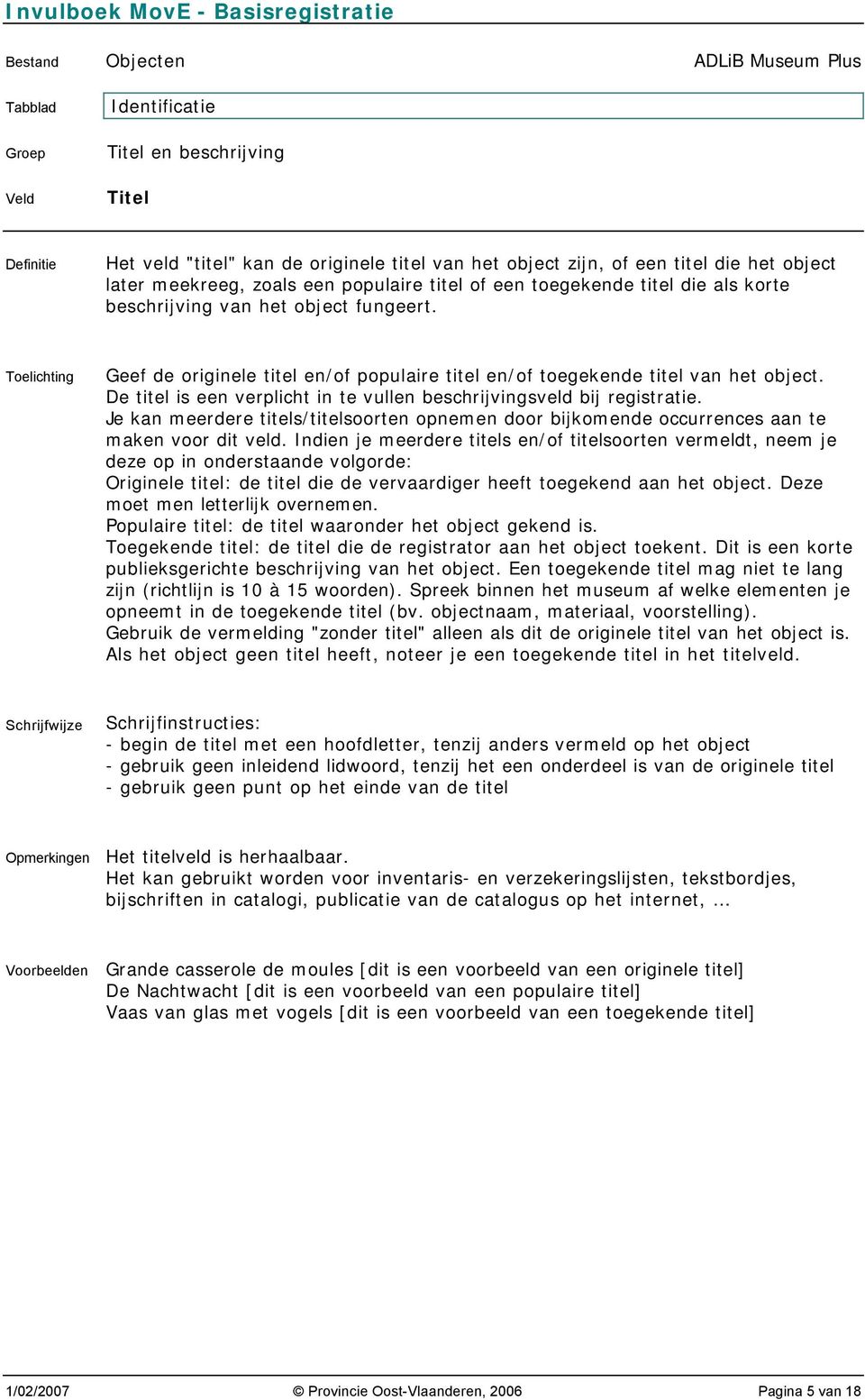 De titel is een verplicht in te vullen beschrijvingsveld bij registratie. Je kan meerdere titels/titelsoorten opnemen door bijkomende occurrences aan te maken voor dit veld.