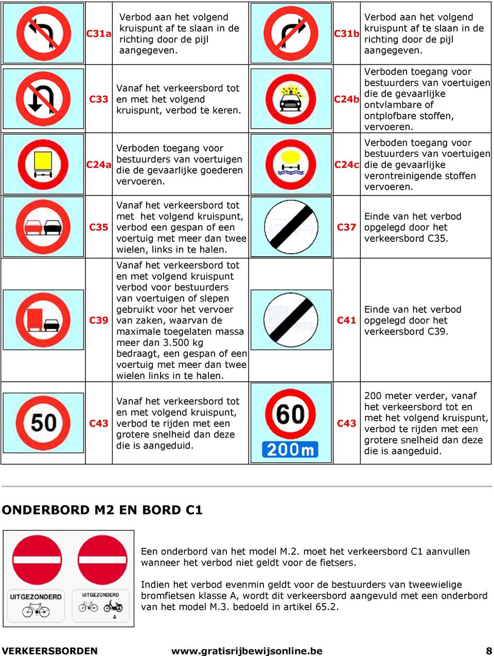 C24b C24c bestuurders van voertuigen die de gevaarlijke ontvlambare of ontplofbare stoffen, vervoeren. bestuurders van voertuigen die de gevaarlijke verontreinigende stoffen vervoeren.