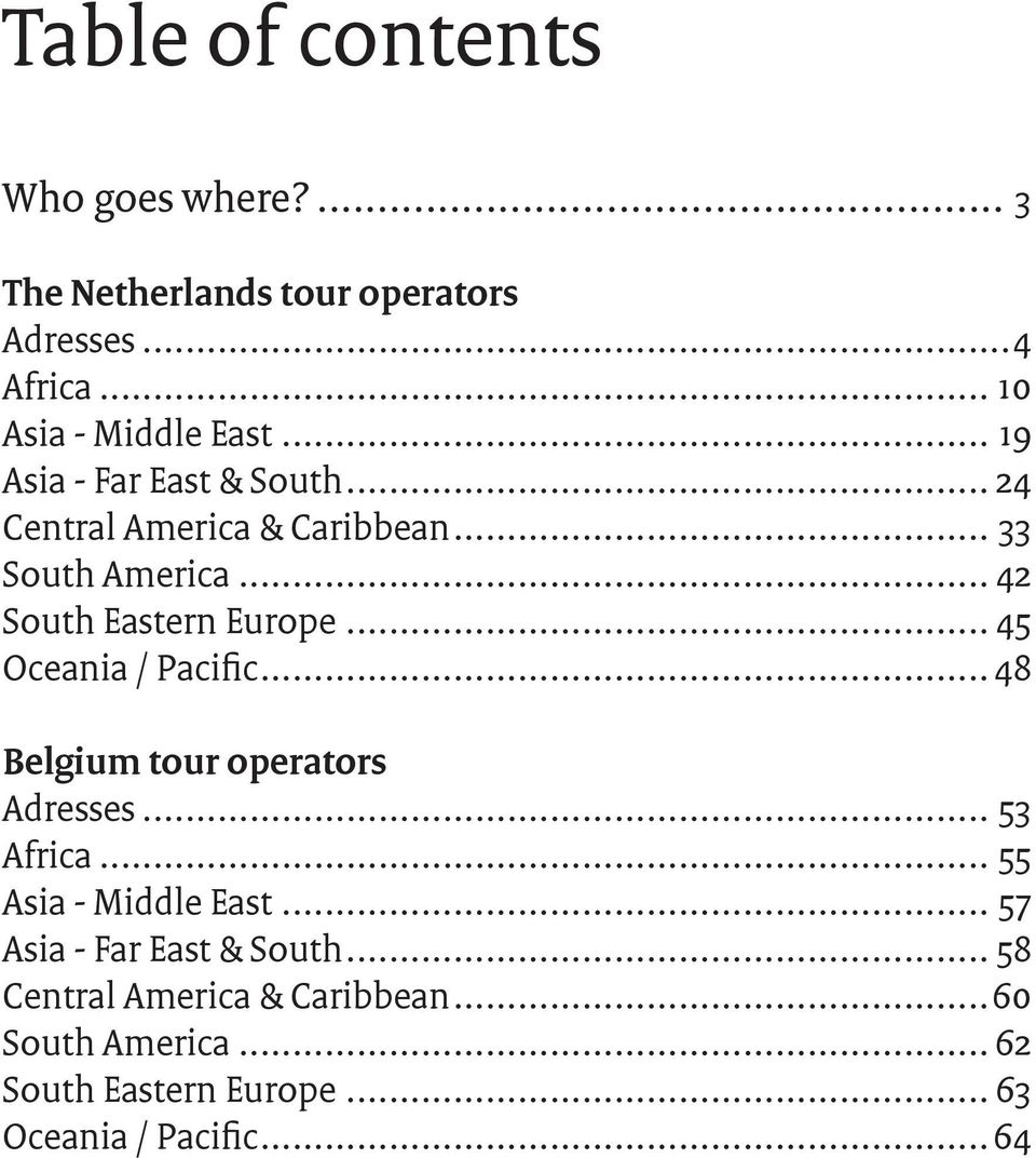 .. 45 Oceania / Pacific... 48 Belgium tour operators Adresses... 53 Africa... 55 Asia - Middle East.