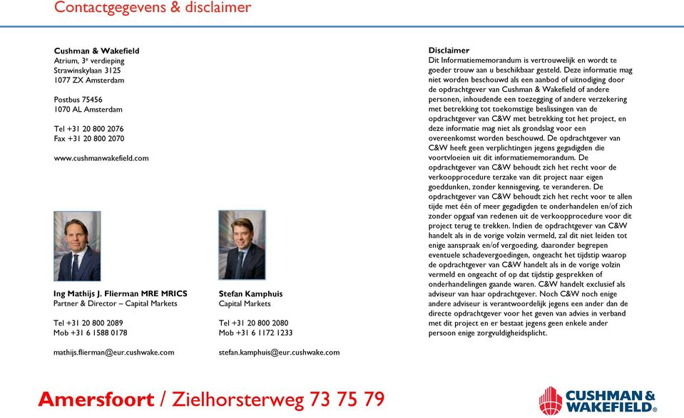 com Stefan Kamphuis Capital Markets Tel +31 20 800 2080 Mob +31 6 1172 1233 stefan.kamphuis@eur.cushwake.