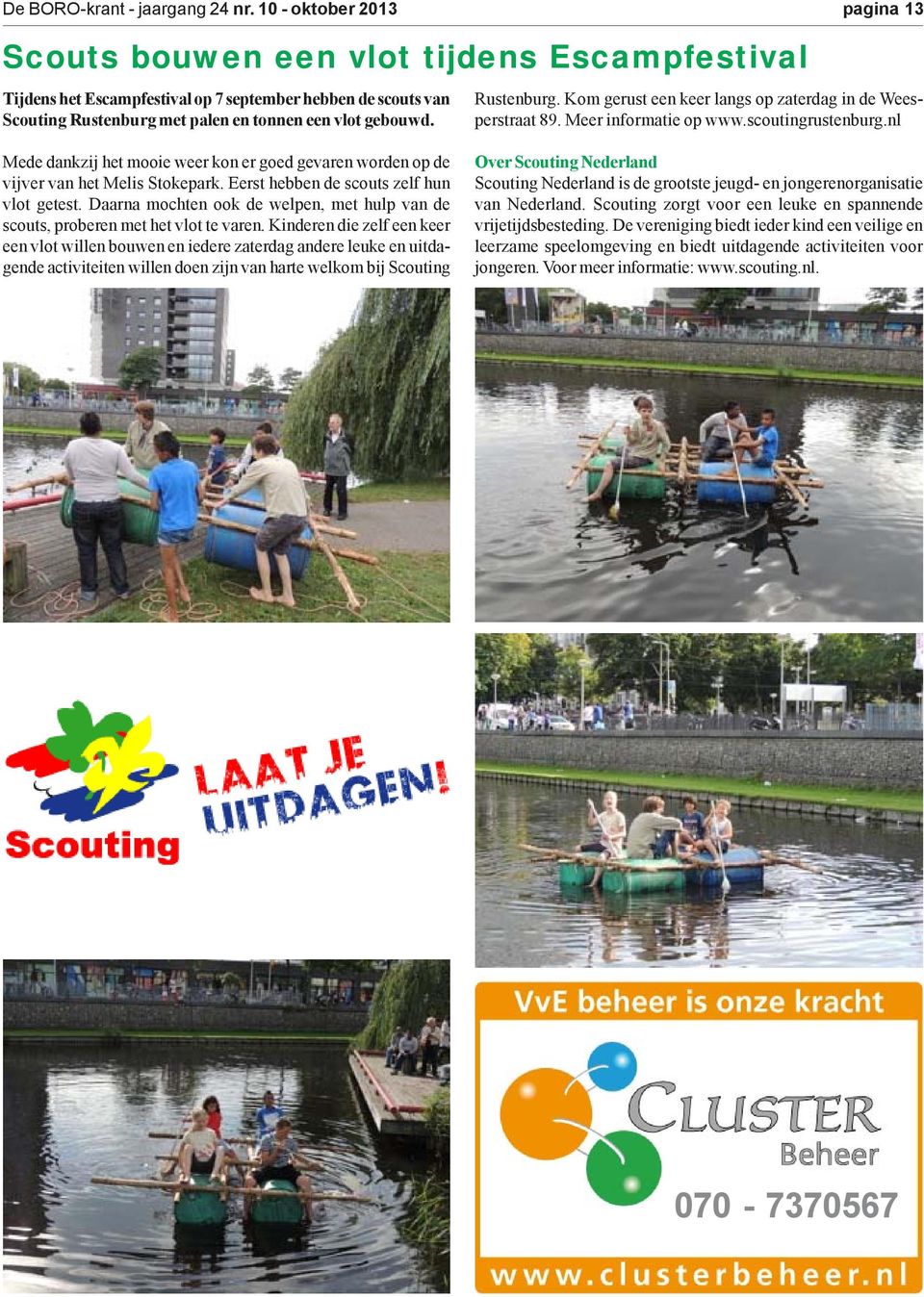 pagina 13 Rustenburg. Kom gerust een keer langs op zaterdag in de Weesperstraat 89. Meer informatie op www.scoutingrustenburg.