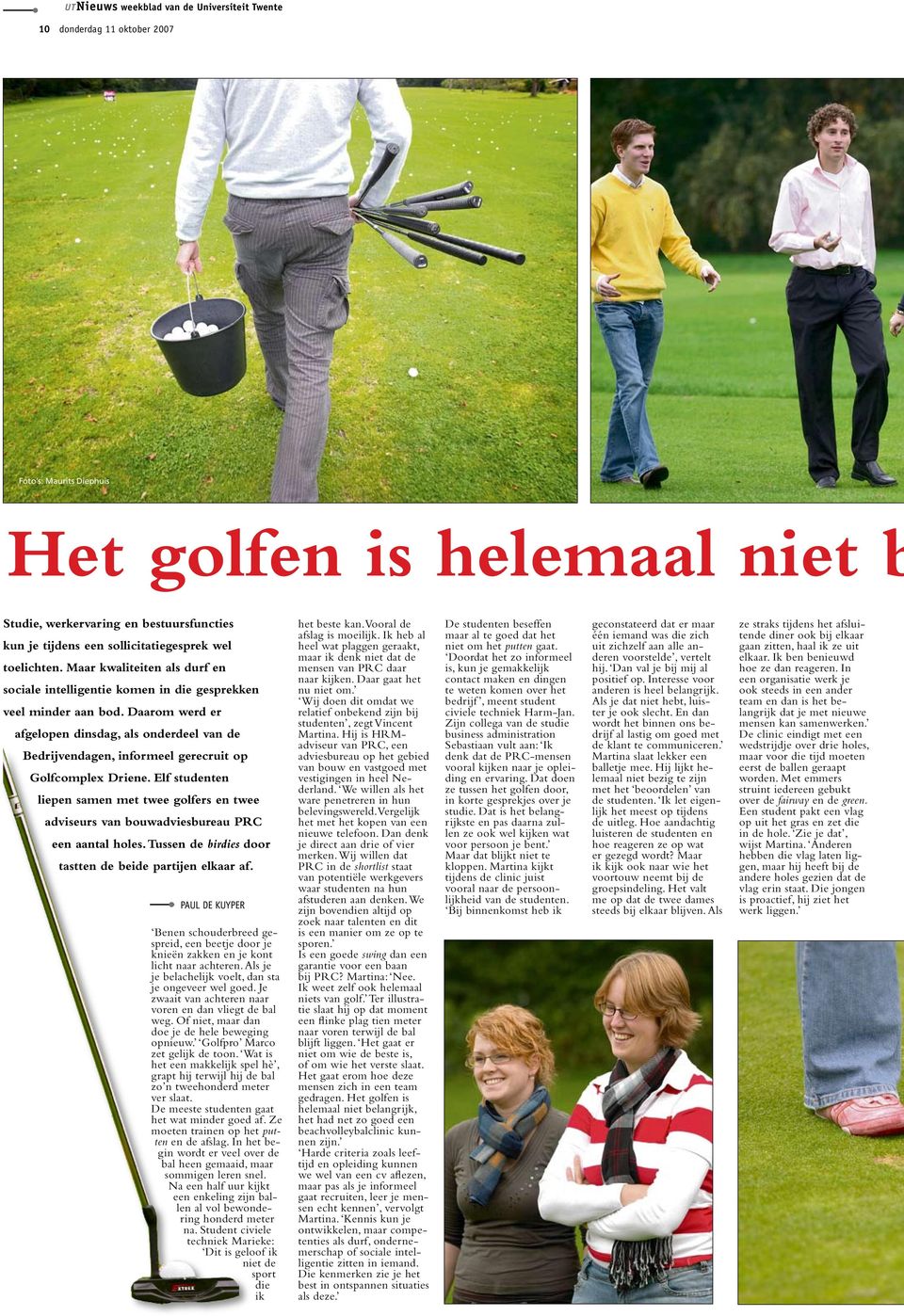 Daarom werd er afgelopen dinsdag, als onderdeel van de Bedrijvendagen, informeel gerecruit op Golfcomplex Driene.